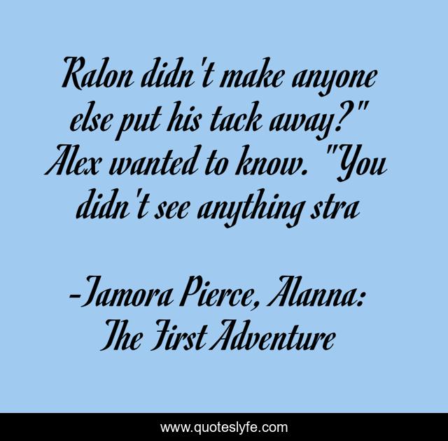 Ralon didn't make anyone else put his tack away?