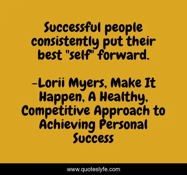 Successful people consistently put their best 