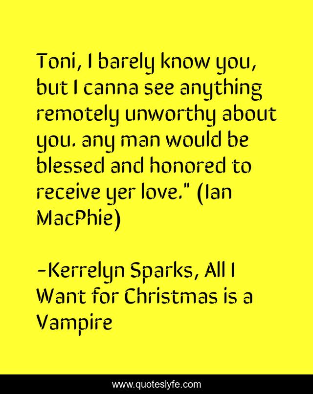 Toni, I barely know you, but I canna see anything remotely unworthy about you. any man would be blessed and honored to receive yer love.