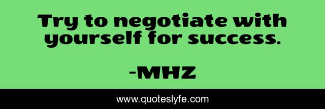 Try to negotiate with yourself for success.