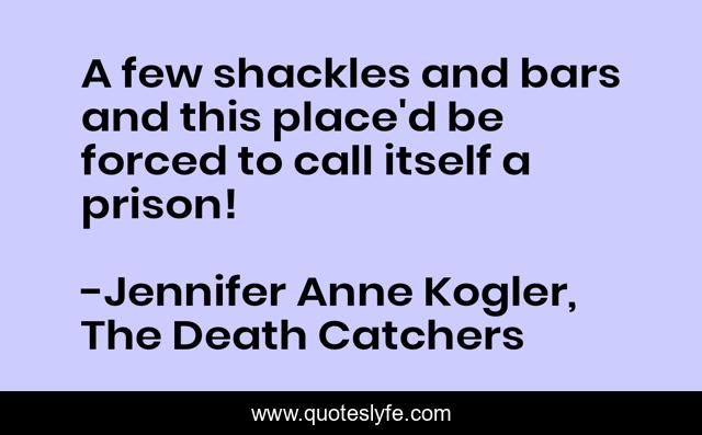 A few shackles and bars and this place'd be forced to call itself a prison!