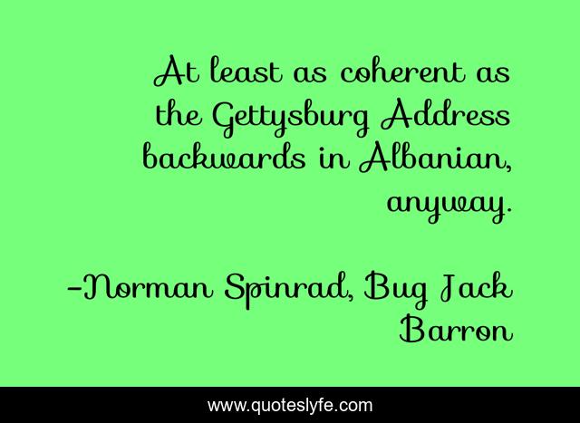 At least as coherent as the Gettysburg Address backwards in Albanian, anyway.