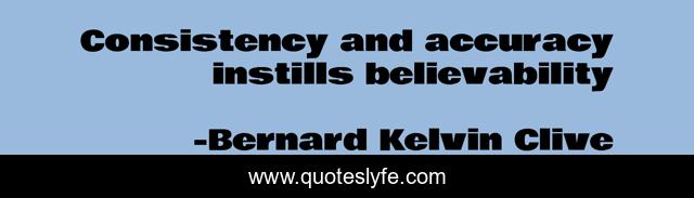 Consistency and accuracy instills believability