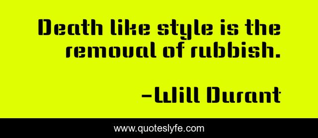 Death like style is the removal of rubbish.