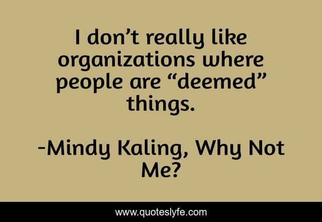 I don’t really like organizations where people are “deemed” things.