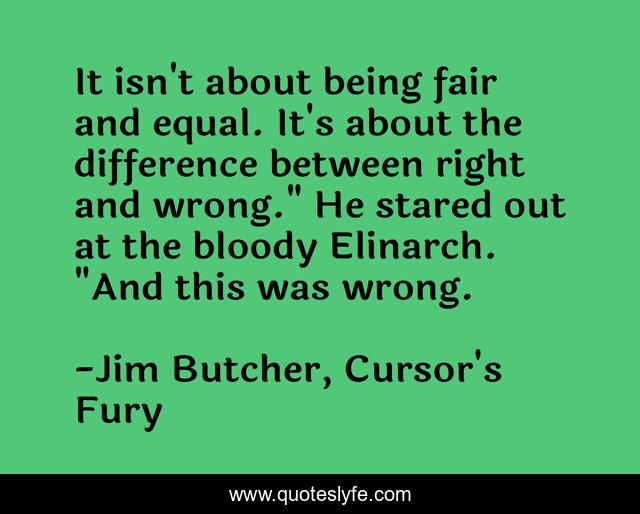 It isn't about being fair and equal. It's about the difference between right and wrong.