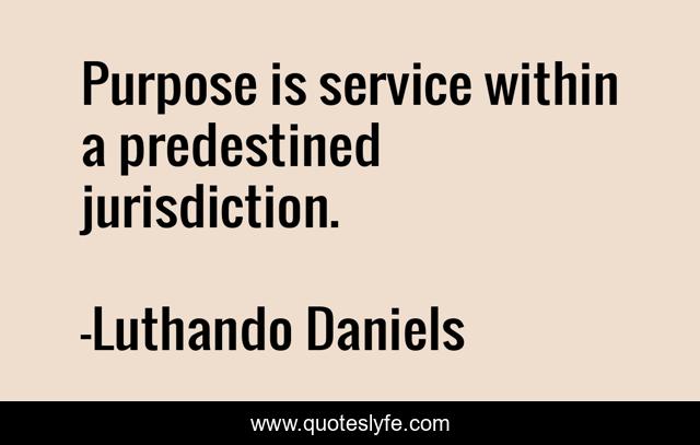 Purpose is service within a predestined jurisdiction.