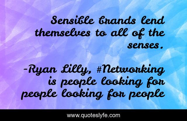 Sensible brands lend themselves to all of the senses.