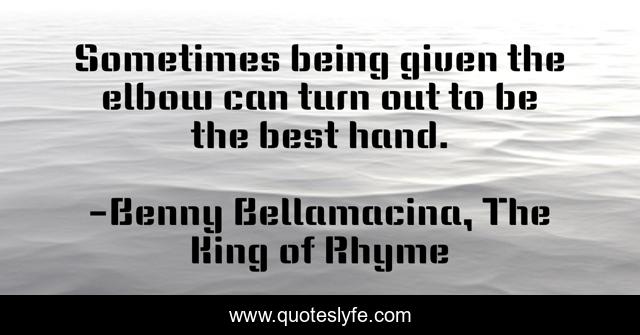 Sometimes being given the elbow can turn out to be the best hand.