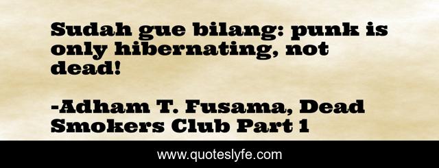 Sudah gue bilang: punk is only hibernating, not dead!