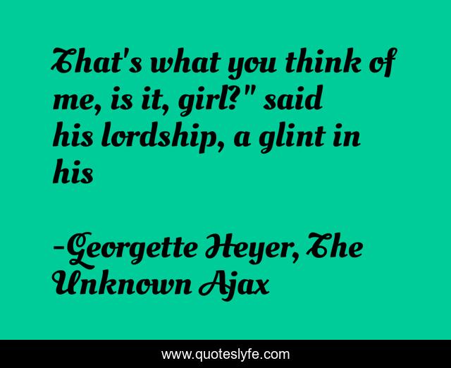 That's what you think of me, is it, girl?