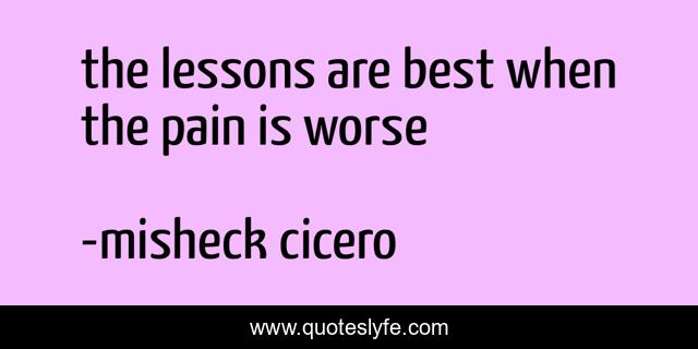 the lessons are best when the pain is worse