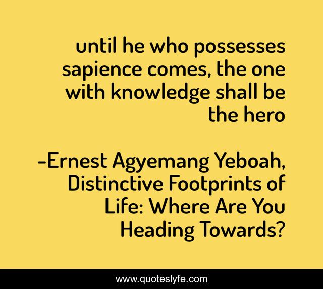 until he who possesses sapience comes, the one with knowledge shall be the hero