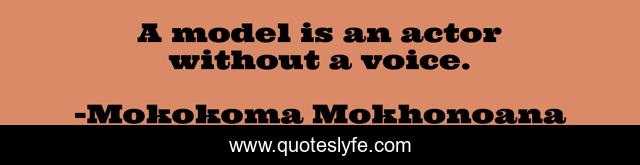 A model is an actor without a voice.
