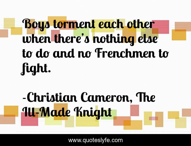 Boys torment each other when there’s nothing else to do and no Frenchmen to fight.