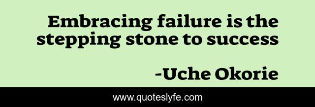 Embracing failure is the stepping stone to success