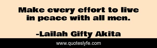 Make every effort to live in peace with all men.