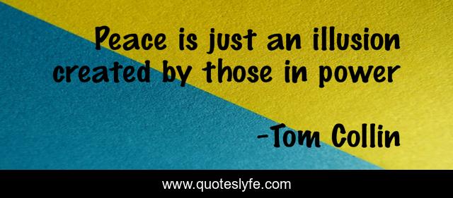 Peace is just an illusion created by those in power