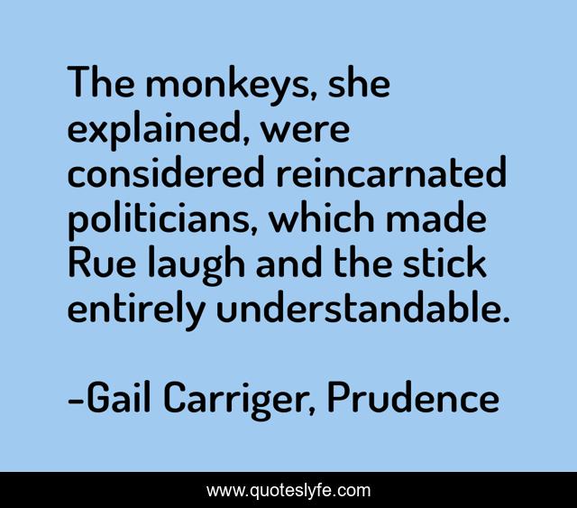 The monkeys, she explained, were considered reincarnated politicians, which made Rue laugh and the stick entirely understandable.