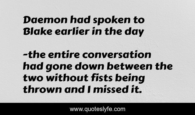 Daemon had spoken to Blake earlier in the day
