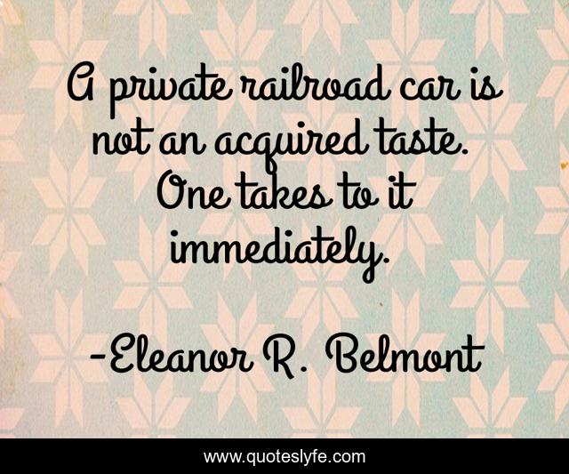 A private railroad car is not an acquired taste. One takes to it immediately.