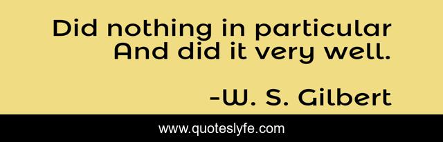 Did nothing in particular And did it very well.