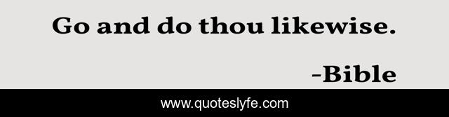 Go and do thou likewise.
