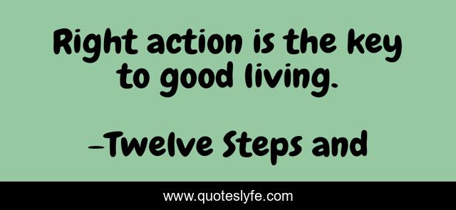 Right action is the key to good living.