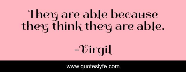 They are able because they think they are able.