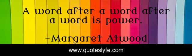 A word after a word after a word is power.