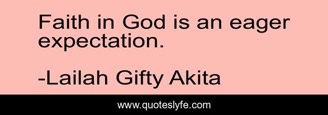 Faith in God is an eager expectation.