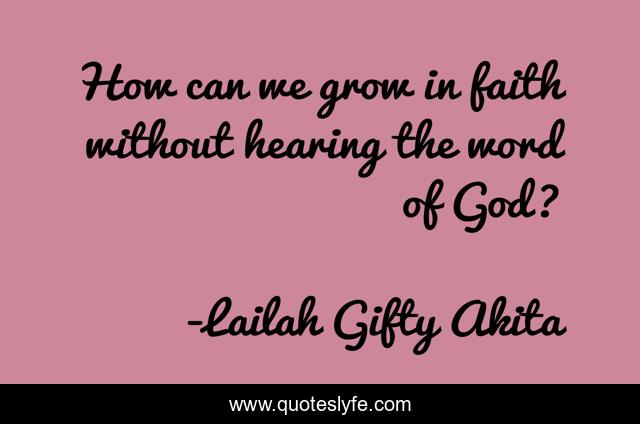 How can we grow in faith without hearing the word of God?