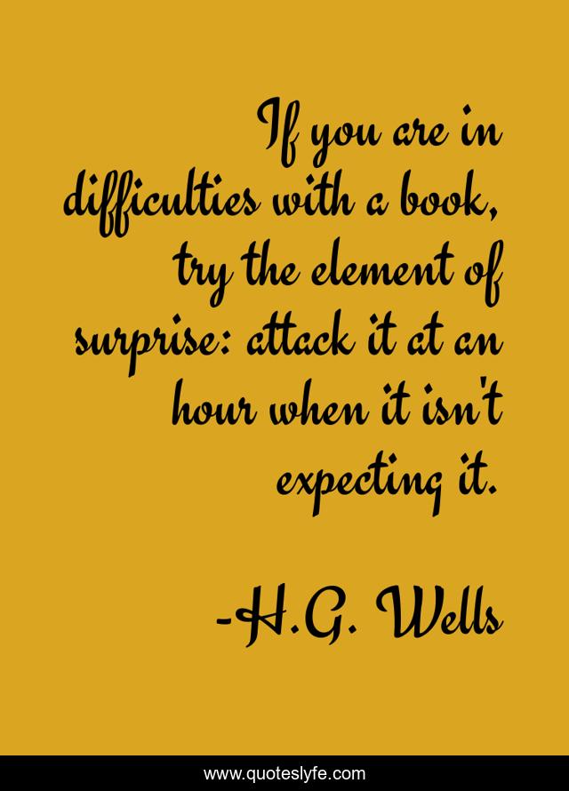 If you are in difficulties with a book, try the element of surprise: attack it at an hour when it isn't expecting it.