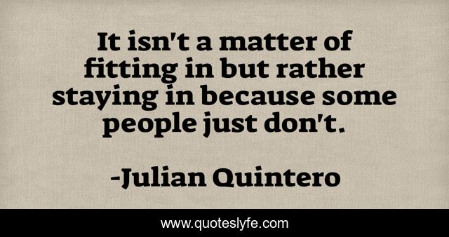 It isn't a matter of fitting in but rather staying in because some people just don't.