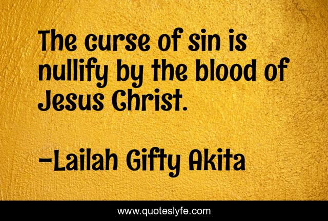 The curse of sin is nullify by the blood of Jesus Christ.