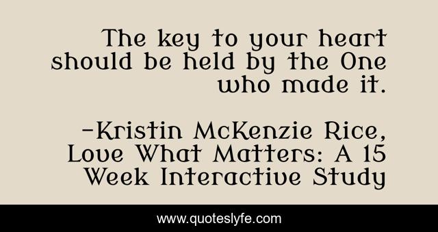 The key to your heart should be held by the One who made it.