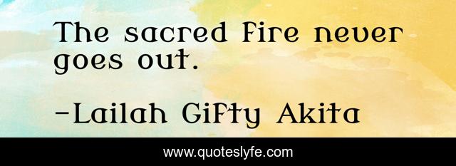 The sacred fire never goes out.