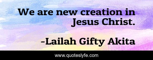 We are new creation in Jesus Christ.