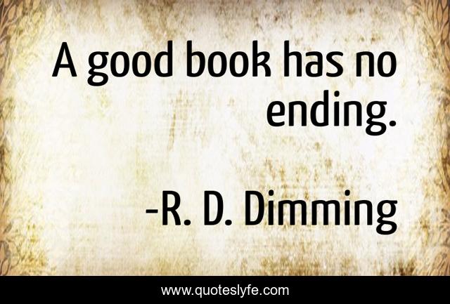 A good book has no ending.