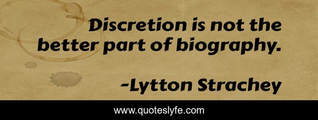 Discretion is not the better part of biography.