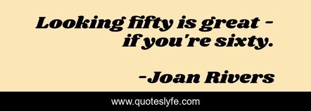Looking fifty is great - if you're sixty.