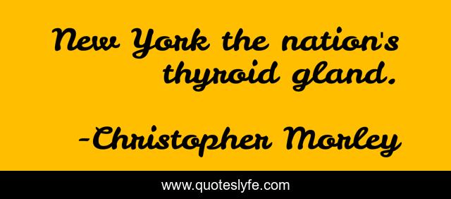 New York the nation's thyroid gland.