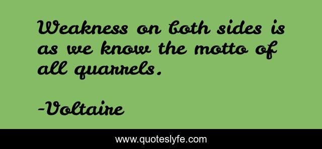 Weakness on both sides is as we know the motto of all quarrels.