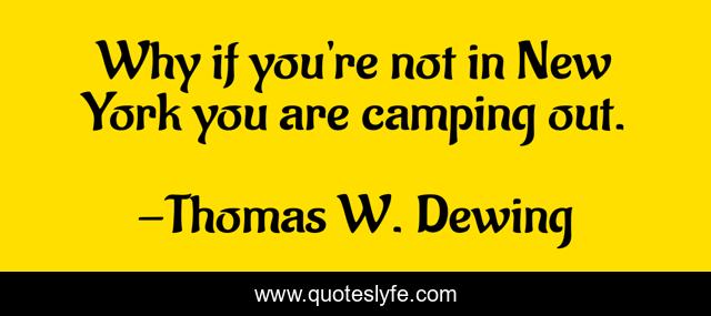 Why if you're not in New York you are camping out.