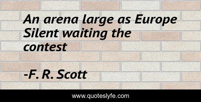 An arena large as Europe Silent waiting the contest