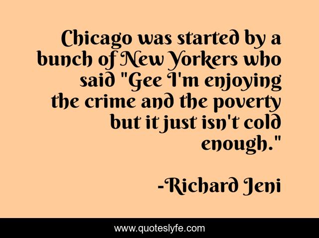 Chicago was started by a bunch of New Yorkers who said 