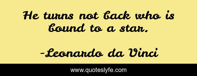 He turns not back who is bound to a star.