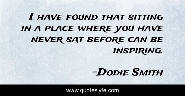 I have found that sitting in a place where you have never sat before can be inspiring.