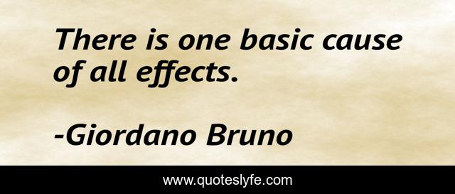 There is one basic cause of all effects.