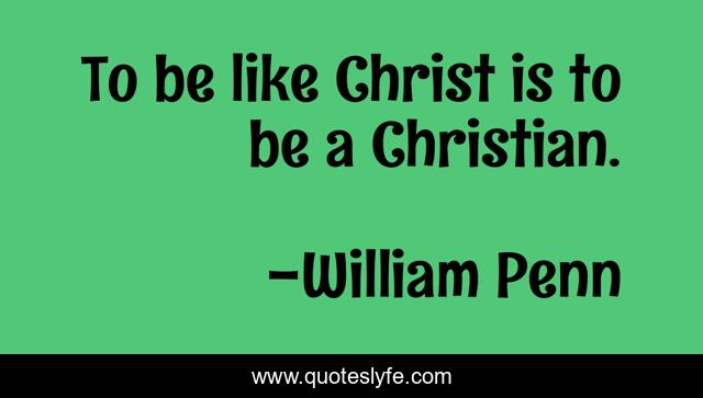 To be like Christ is to be a Christian.